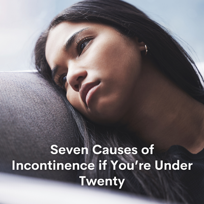 Seven Causes of Incontinence if You're Under Twenty